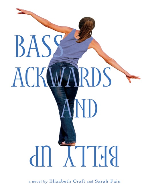 Title details for Bass Ackwards and Belly Up by Elizabeth Craft - Available